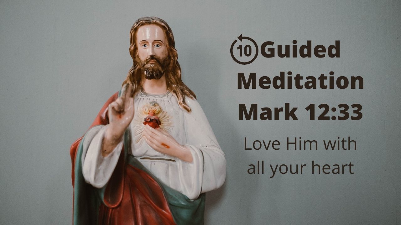 Guided Meditation: Love Him With All Your Heart