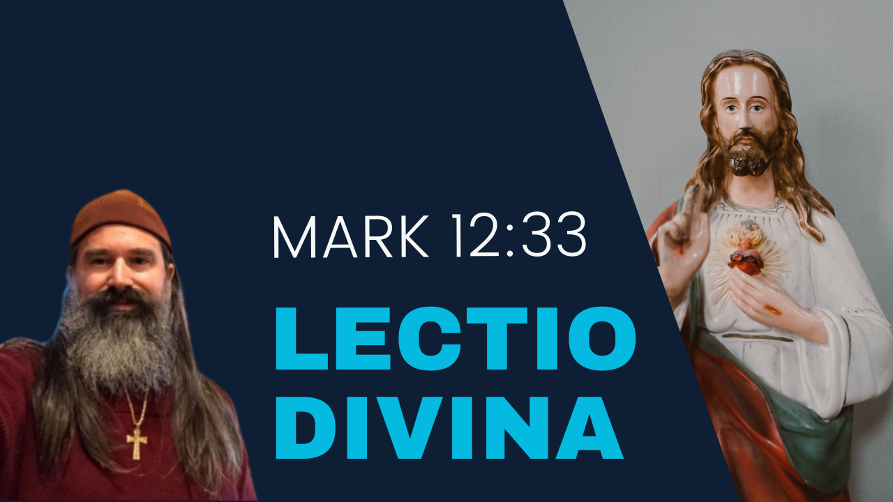 Image of Jesus with His sacred heart and the words Lectio Divina Mark 12:33